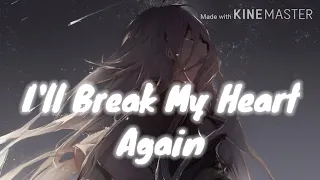 [Nightcore] - I'll Break My Heart Again | Mimi Webb