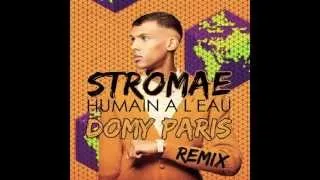 STROMAE - HUMAIN A L'EAU (DOMY PARIS REMIX)