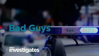 Bad Guys | APTN Investigates