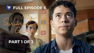 My Sunset Girl | Episode 6 | Part 1 of 3 | iWantTFC Originals Playback