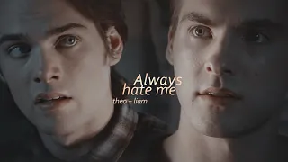 theo ✘ liam | always hate me [teen wolf]