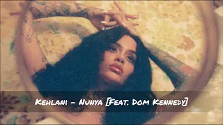 Kehlani - Nunya [Feat.  Dom Kennedy] ᴴᴰ