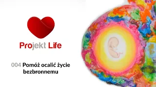 Projekt LIFE 004 Pomóż ocalić życie bezbronnemu