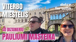 Ar sunku kurti verslą Italijoje? Viterbo miestelis ir pokalbis su dizaineriu Pauliumi Masteika