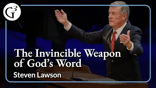 The Invincible Weapon of God's Word | Steven Lawson