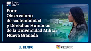 Observatorio de Sostenibilidad y Derechos Humanos de Universidad Militar Nueva Granada | El Tiempo