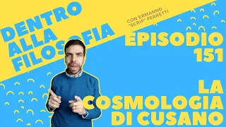 La cosmologia di Niccolò Cusano [Dentro alla filosofia, episodio 151]