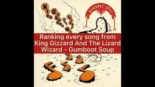 Ranking every song from King Gizzard And The Lizard - Gumboot Soup