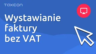 Wystawianie faktury przy zwolnieniu z podatku VAT.