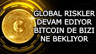 GLOBAL RISKLER DEVAM EDIYOR / BITCOIN DE BIZI NE BEKLIYOR /