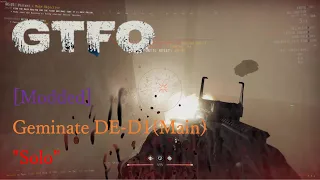 [Modded]GTFO Geminate GE-D1(Main) Solo