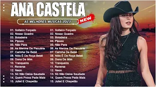 MIX SERTANEJO 🎶 ANA CASTELA 🎶 Seleção Sertanejo mais Tocadas 2023 🎶🎶