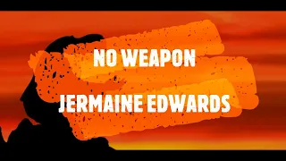 NO WEAPON~Jermaine Edwards~Lyrics