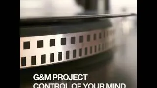 G&M Project - Control Of Your Mind (Flutlicht Remix)