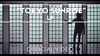 LP - Tokyo Sunrise (Official Music Video)