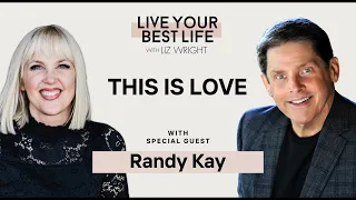 This is Love w/ Randy Kay | LIVE YOUR BEST LIFE WITH LIZ WRIGHT Episode 217