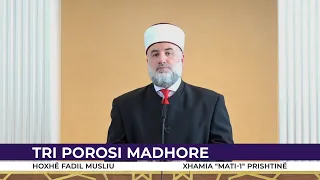 HUTBE | Tri porosi madhore - Fadil Musliu