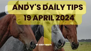 Andy's Daily Free Tips for Horse Racing, 19 April 2024