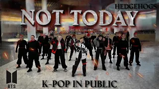 [K-POP IN PUBLIC | ONE TAKE] BTS(방탄소년단) - Not Today | 19 DANCERS | Dance Cover by Hedgehogs