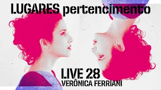 Verônica Ferriani | LIVE 07/12 | TEMA: LUGARES - Pertencimento