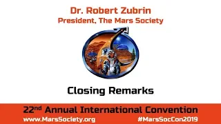 Dr. Robert Zubrin - Closing Remarks - 22nd Annual International Mars Society Convention