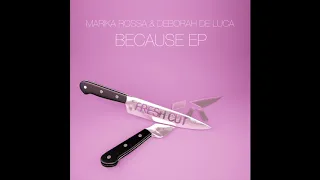 Marika Rossa & Deborah De Luca - Because (Original Mix) [Fresh Cut] 128kbps