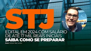 CONCURSO STJ: EDITAL EM 2024 COM SALÁRIO DE ATÉ 17 MIL REAIS INICIAIS; SAIBA COMO SE PREPARAR!