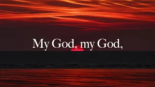 Psalm 22: My God, My God