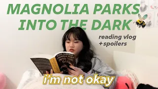 magnolia parks: into the dark reading vlog 🐝🌳 | reactions, thoughts, & book review