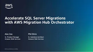 Accelerate SQL Server Migrations with AWS Migration Hub Orchestrator | AWS Events