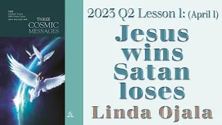 Jesus Wins/Satan Loses - Lesson 1 April 1 Q2 2023 - Linda Ojala Come and Reason Ministries