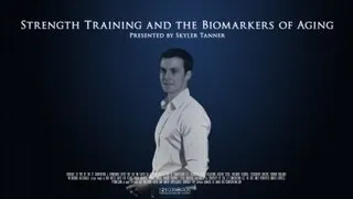 Strength Training & The Biomarkers of Aging | Skyler Tanner | Full Length HD