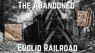 Quarries and a Ghost Town: the Abandoned Euclid Railroad