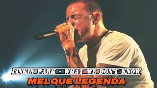 Linkin Park - What We Don't Know [Legendado]