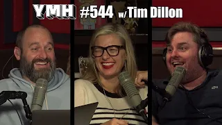 Your Mom's House Podcast - Ep. 544 w/ Tim Dillon