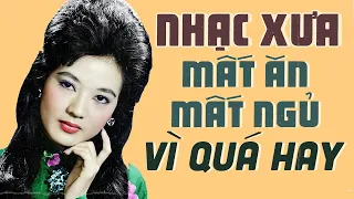 Liên Khúc Nhạc Xưa Khiến Người Nghe Mất Ăn Mất Ngủ Vì Quá Hay - Nhạc Vàng Xưa Vừa Nghe Đã Nghiện