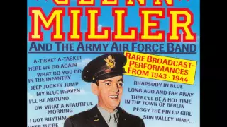 Glenn Miller &  Army Air Force Band, with Artie Malvin and The Crew Chiefs