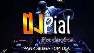 PANK BREGA - UM DIA #DjPial