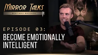 Mirror Talks #03 • Become Emotionally Intelligent | Bentinho Massaro