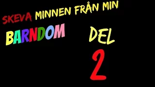 SKEVA MINNEN FRÅN MIN BARNDOM | DEL 2