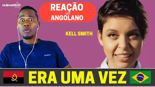 REACT DA MUSICA | Kell Smith - Era Uma Vez | ANGOLANO REAGINDO