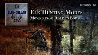 Elk Hunting Modes - Moving from Rifle to Bow