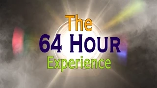 The 64 Hour Experience