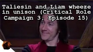 Taliesin and Liam wheeze in unison | Critical Role