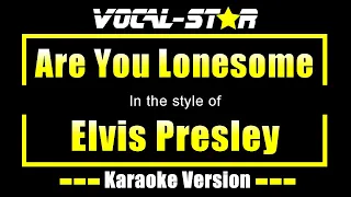 Elvis Presley - Are You Lonesome (Karaoke Version) with Lyrics HD Vocal-Star Karaoke