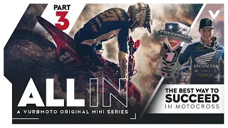 The Best Way to Succeed in Motocross | ALL IN | Part 3