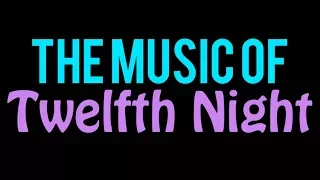 The music of Twelfth Night