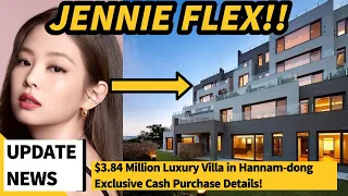 BLACKPINK Jennie's $3.84 Million Luxury Villa in Hannam-dong | Exclusive Cash Purchase Details!