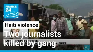 Haiti security crisis: Two journalists killed by gang outside Port-au-Prince • FRANCE 24 English