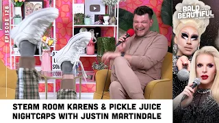 Steam Room Karens & Pickle Juice Nightcaps with Justin Martindale and Trixie | Bald & the Beautiful